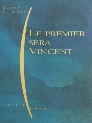 cover image of Le premier sera Vincent